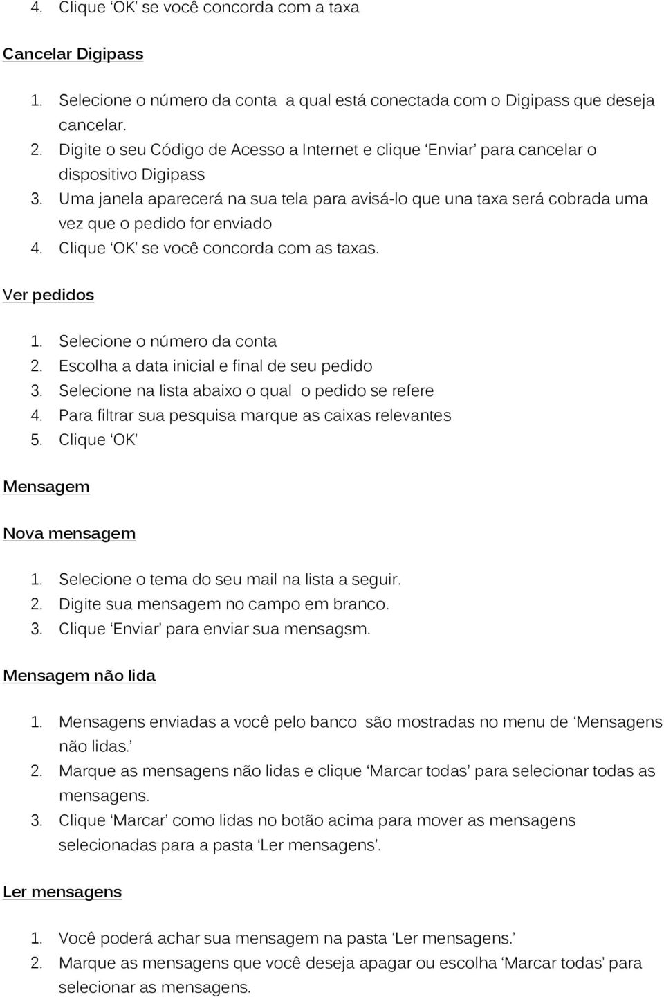 Uma janela aparecerá na sua tela para avisá-lo que una taxa será cobrada uma vez que o pedido for enviado 4. Clique OK se você concorda com as taxas. Ver pedidos 1. Selecione o número da conta 2.