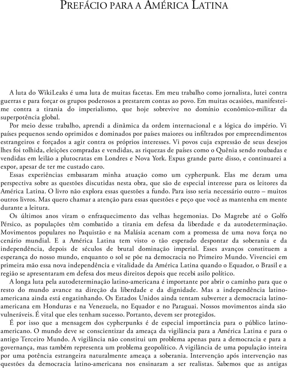 Por meio desse trabalho, aprendi a dinâmica da ordem internacional e a lógica do império.