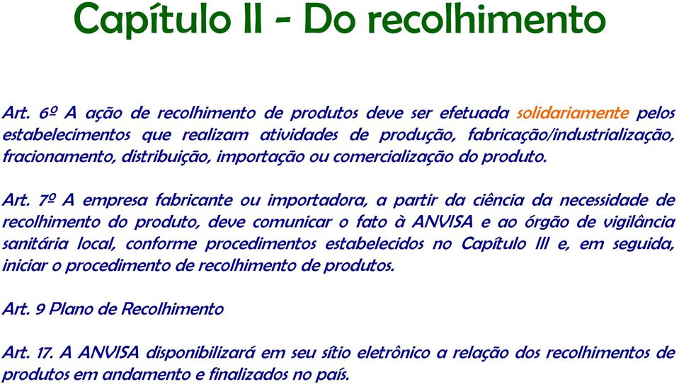 distribuição, importação ou comercialização do produto. Art.