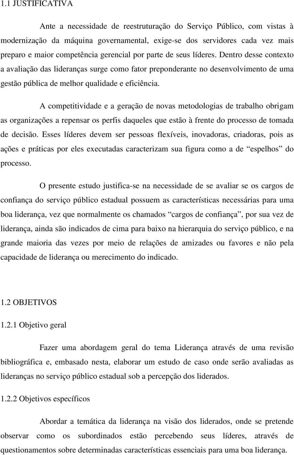 A competitividade e a geração de novas metodologias de trabalho obrigam as organizações a repensar os perfis daqueles que estão à frente do processo de tomada de decisão.