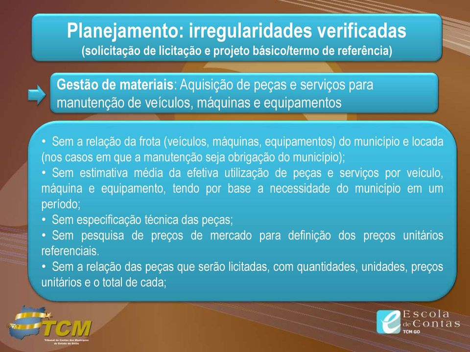 estimativa média da efetiva utilização de peças e serviços por veículo, máquina e equipamento, tendo por base a necessidade do município em um período; Sem especificação técnica das