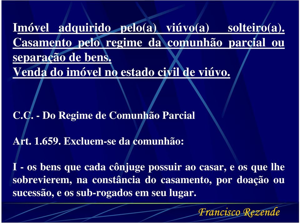 Venda do imóvel no estado civil de viúvo. C.C. - Do Regime de Comunhão Parcial Art. 1.659.