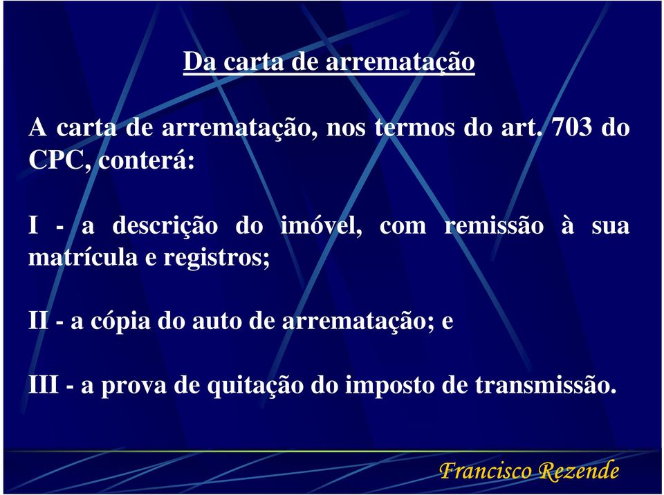 remissão à sua matrícula e registros; II - a cópia do auto de