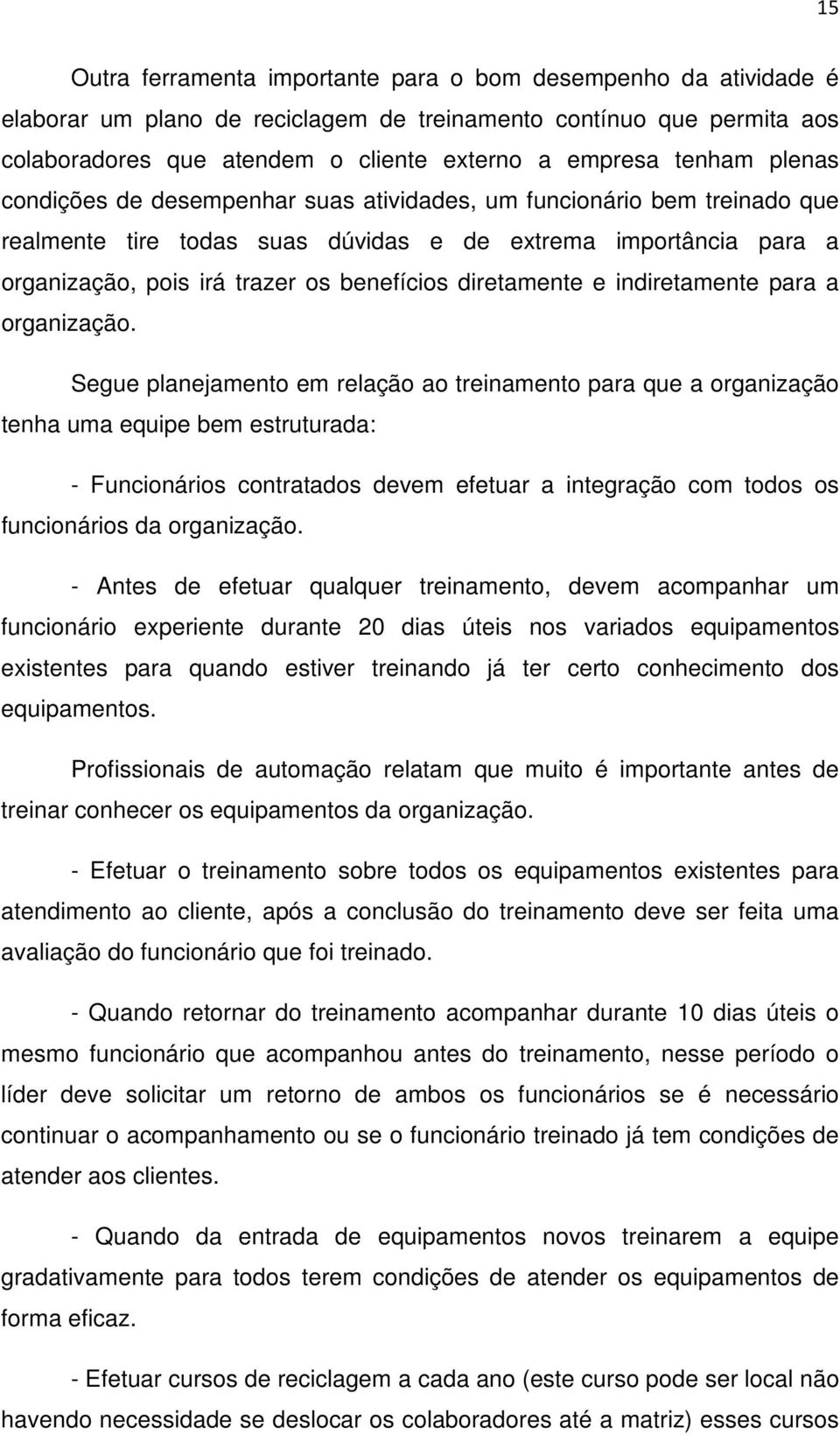 diretamente e indiretamente para a organização.