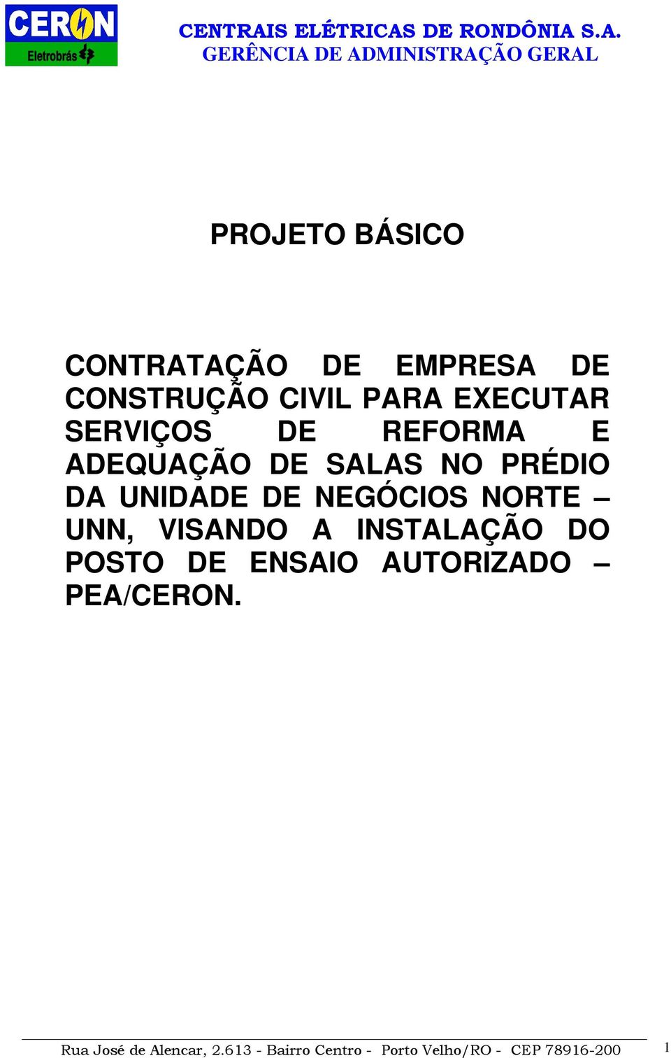 NORTE UNN, VISANDO A INSTALAÇÃO DO POSTO DE ENSAIO AUTORIZADO PEA/CERON.