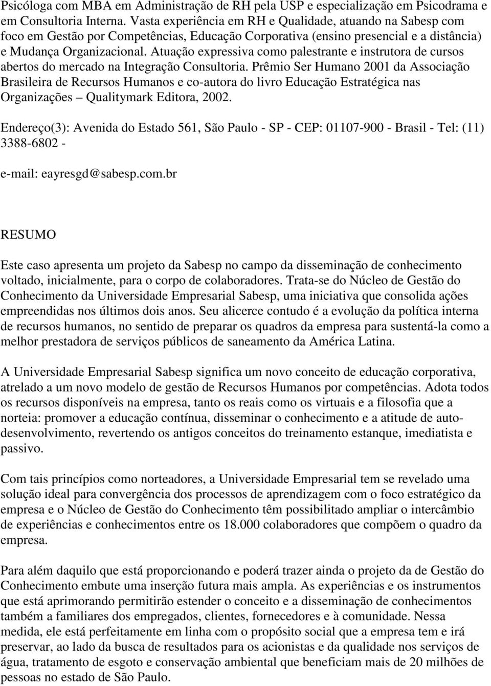 Atuação expressiva como palestrante e instrutora de cursos abertos do mercado na Integração Consultoria.