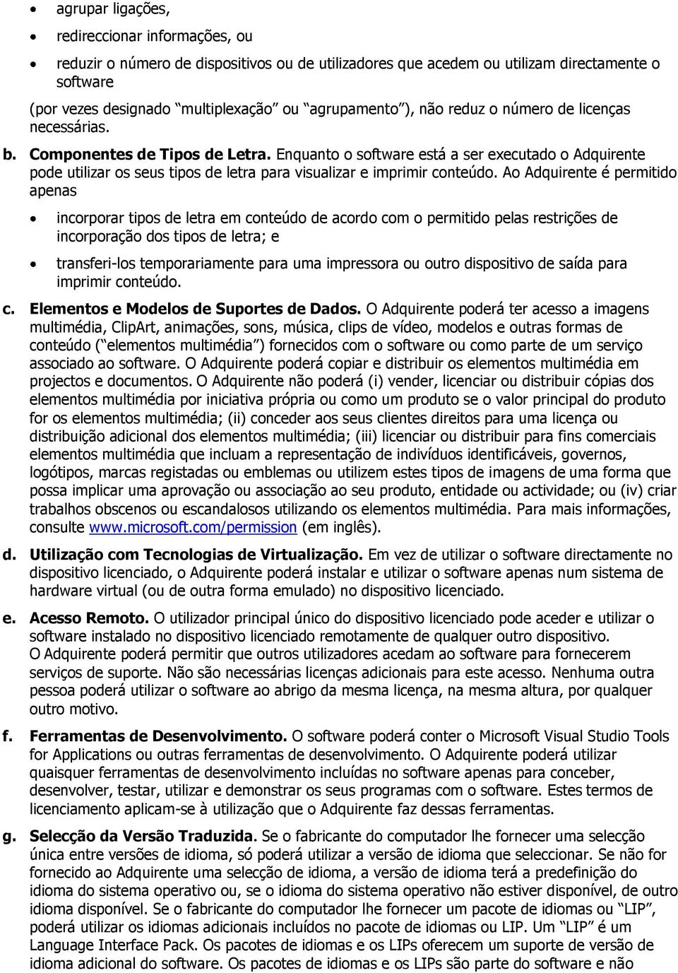 Enquanto o software está a ser executado o Adquirente pode utilizar os seus tipos de letra para visualizar e imprimir conteúdo.