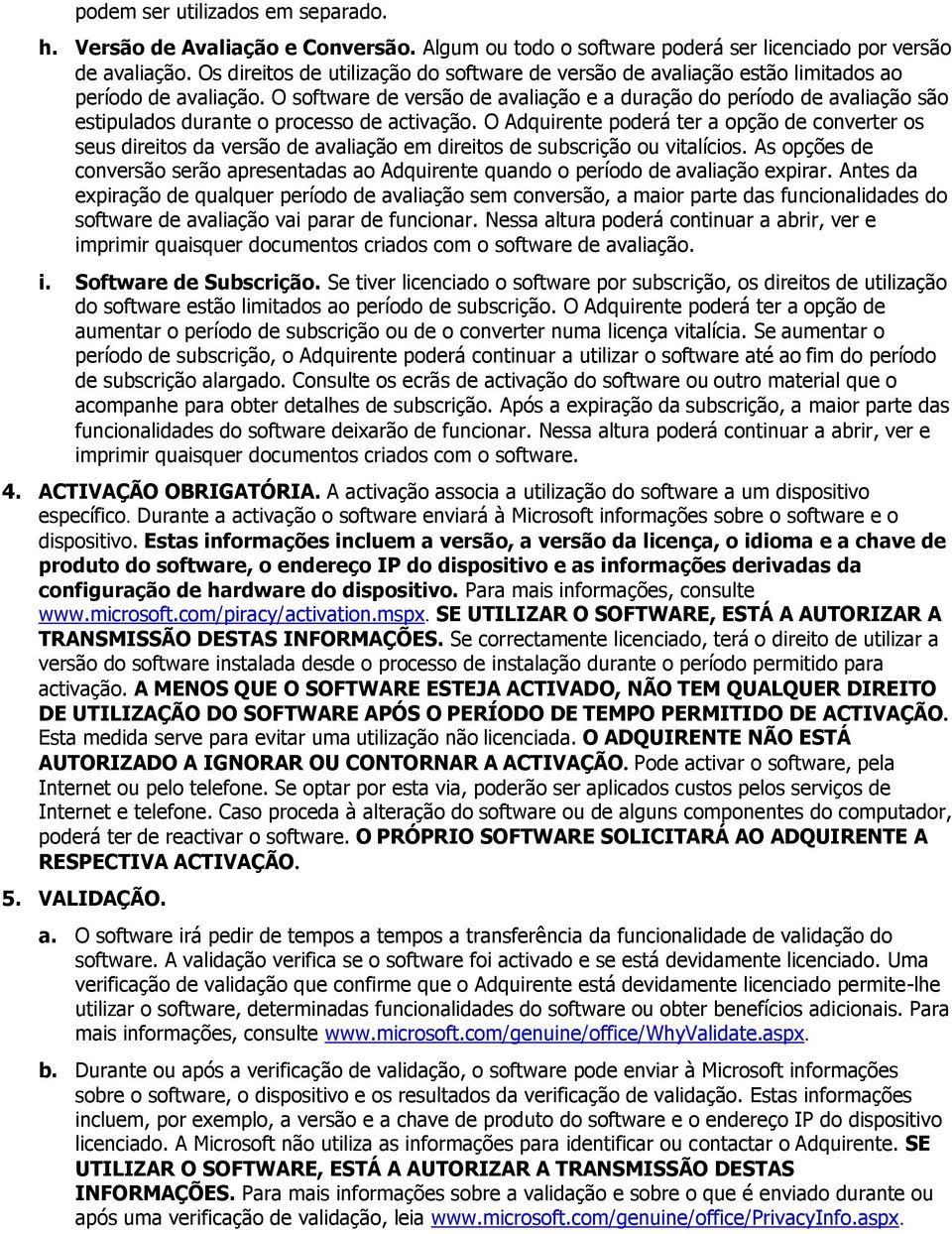 O software de versão de avaliação e a duração do período de avaliação são estipulados durante o processo de activação.