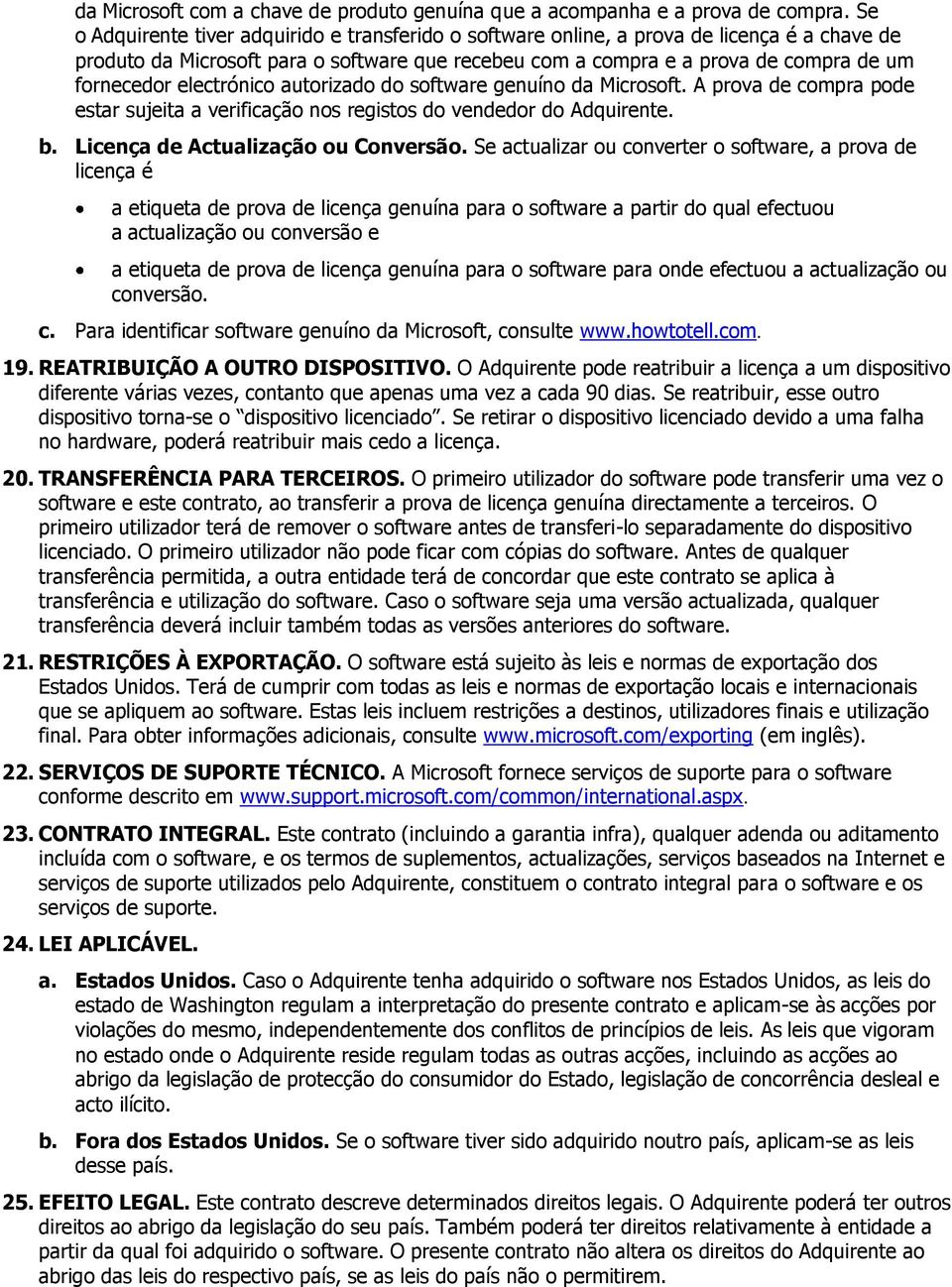 electrónico autorizado do software genuíno da Microsoft. A prova de compra pode estar sujeita a verificação nos registos do vendedor do Adquirente. b. Licença de Actualização ou Conversão.