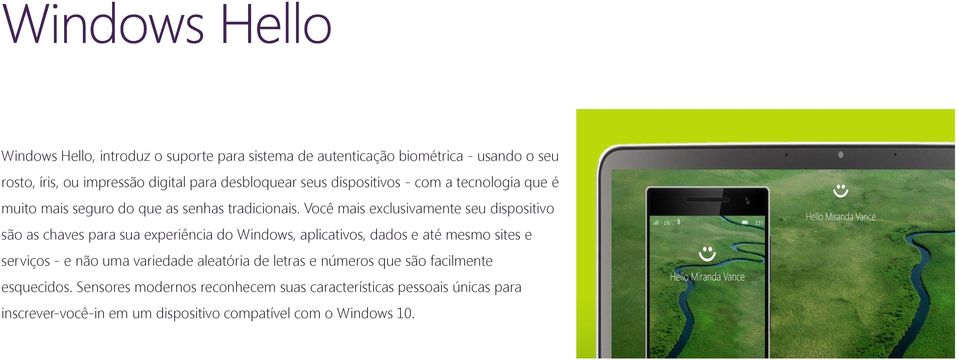 Você mais exclusivamente seu dispositivo são as chaves para sua experiência do Windows, aplicativos, dados e até mesmo sites e serviços - e não