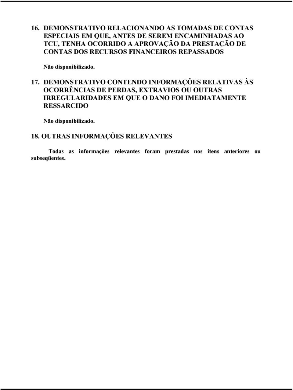 DEMONSTRATIVO CONTENDO INFORMAÇÕES RELATIVAS ÀS OCORRÊNCIAS DE PERDAS, EXTRAVIOS OU OUTRAS IRREGULARIDADES EM QUE O DANO FOI