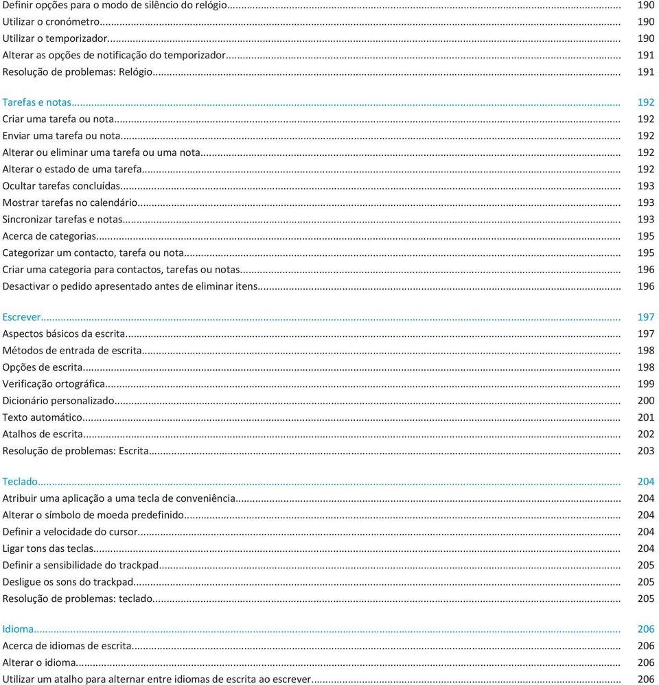 .. 192 Alterar o estado de uma tarefa... 192 Ocultar tarefas concluídas... 193 Mostrar tarefas no calendário... 193 Sincronizar tarefas e notas... 193 Acerca de categorias.