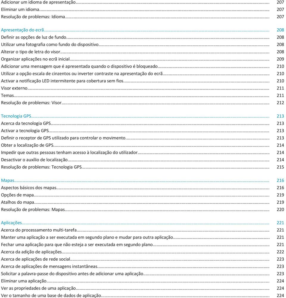 .. 209 Adicionar uma mensagem que é apresentada quando o dispositivo é bloqueado... 210 Utilizar a opção escala de cinzentos ou inverter contraste na apresentação do ecrã.