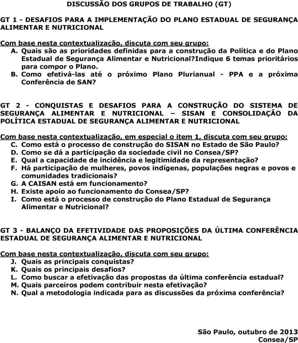 Como efetivá-las até o próximo Plano Plurianual - PPA e a próxima Conferência de SAN?