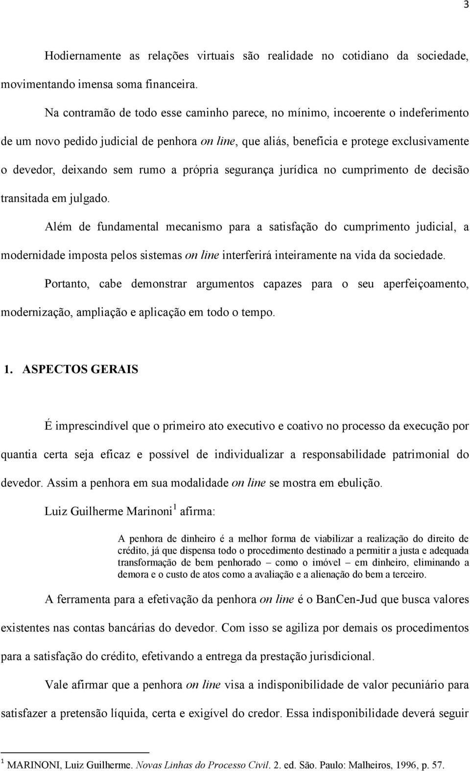 rumo a própria segurança jurídica no cumprimento de decisão transitada em julgado.