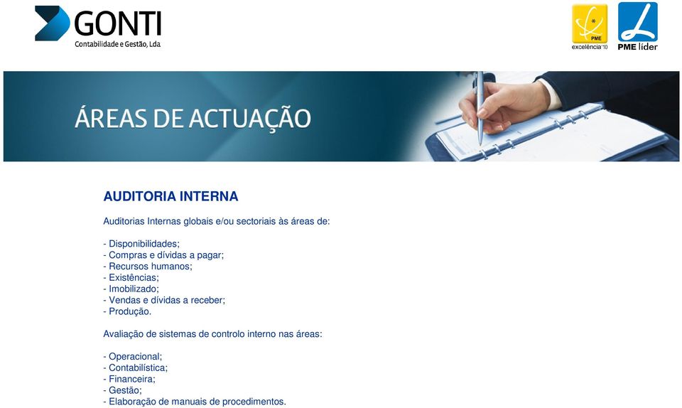 Imobilizado; - Vendas e dívidas a receber; - Produção.