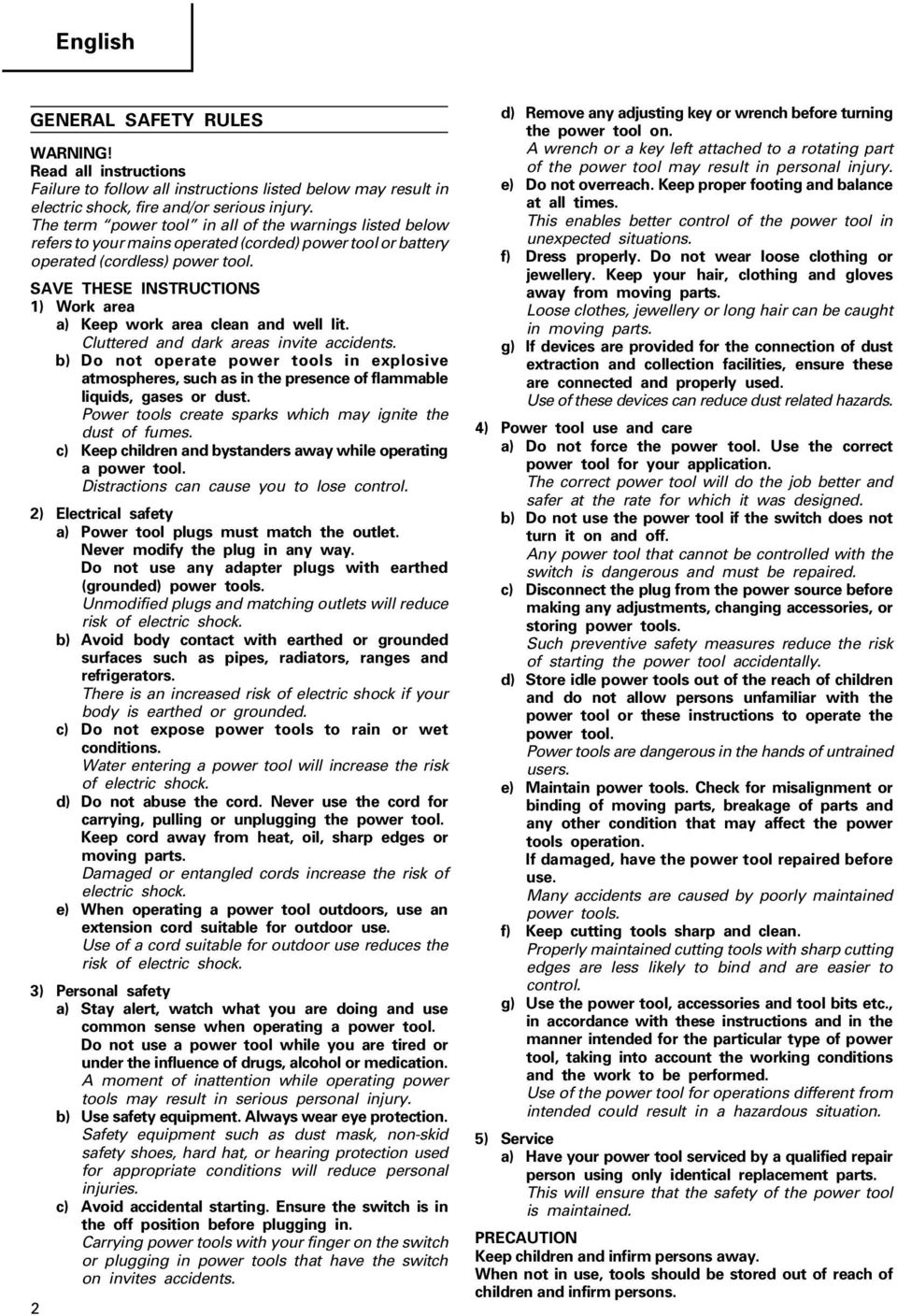 SAVE THESE INSTRUCTIONS 1) Work area a) Keep work area clean and well lit. Cluttered and dark areas invite accidents.