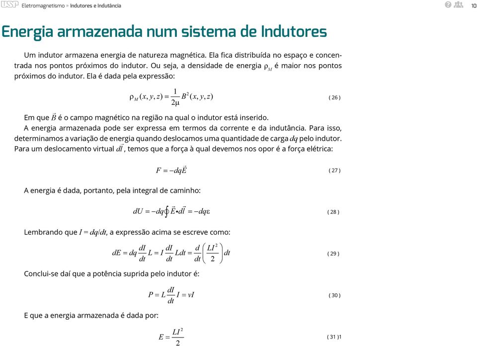 Ela é dada pela expressão: ρ M ( xyz,, ) = B xyz µ (,, ) ( 6 ) Em que B é o campo magnétco na regão na qual o ndutor está nserdo.