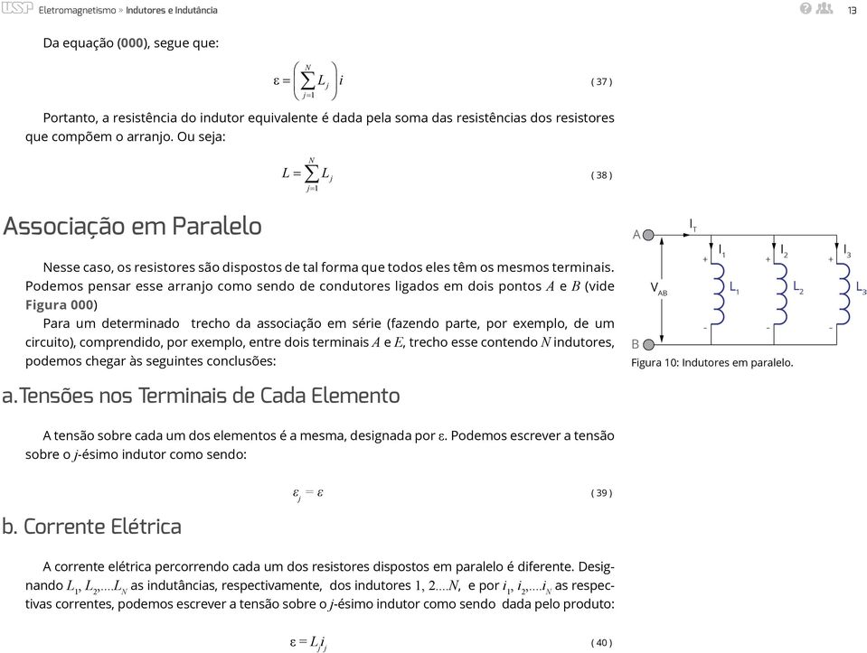 Podemos pensar esse arrano como sendo de condutores lgados em dos pontos A e B (vde Fgura 000) Para um determnado trecho da assocação em sére (fazendo parte, por exemplo, de um crcuto), comprenddo,