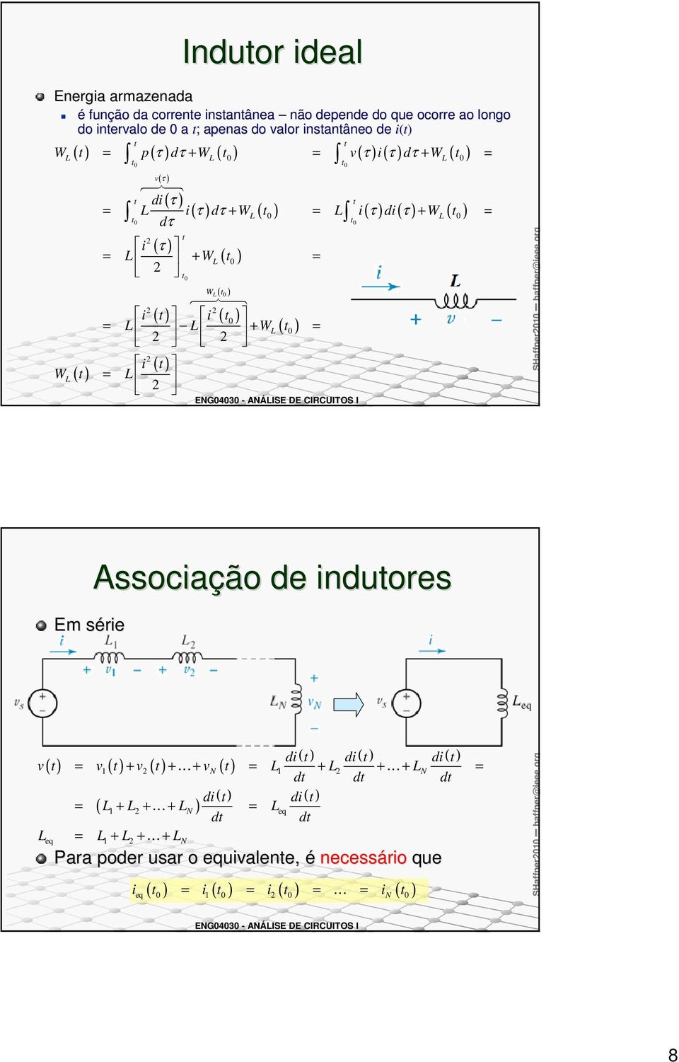 ( τ ) i + W ( 0 ) ( ) 0 W ( ) 0 64748 ( ) ( 0 ) i i + W ( 0 ) i W ( ) Associação e inuores Em séries i ( ) i( ) i( ) v( ) v ( ) + v ( )