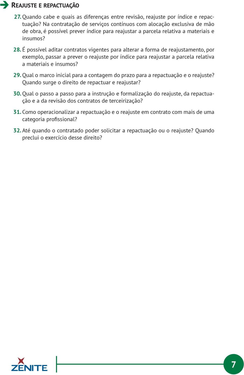 É possível aditar contratos vigentes para alterar a forma de reajustamento, por exemplo, passar a prever o reajuste por índice para reajustar a parcela relativa a materiais e insumos? 29.