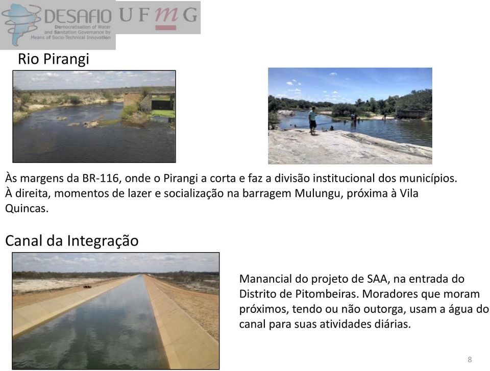 À direita, momentos de lazer e socialização na barragem Mulungu, próxima à Vila Quincas.