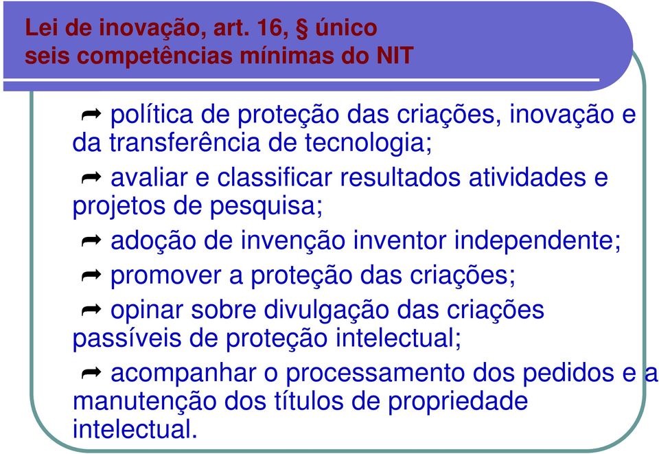 tecnologia; avaliar e classificar resultados atividades e projetos de pesquisa; adoção de invenção inventor