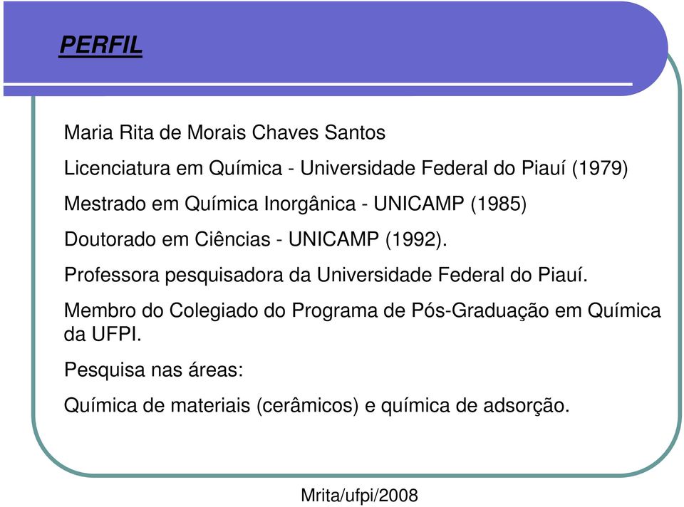 Professora pesquisadora da Universidade Federal do Piauí.