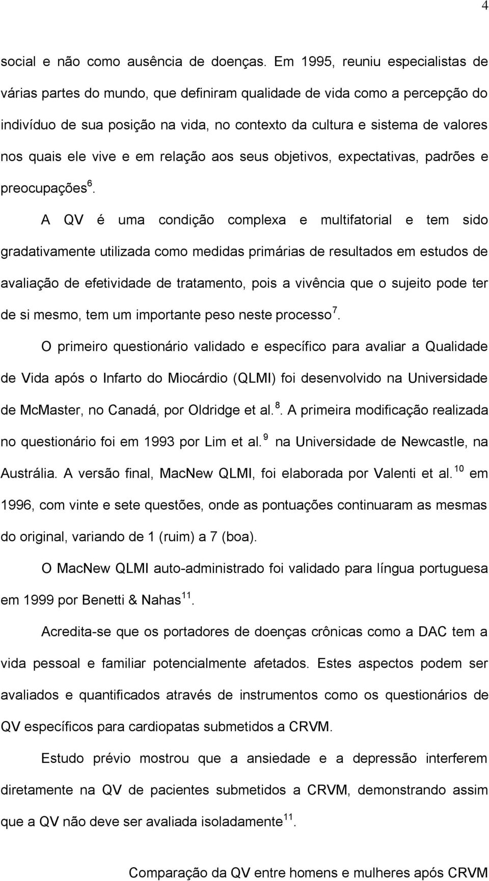 ele vive e em relação aos seus objetivos, expectativas, padrões e preocupações 6.