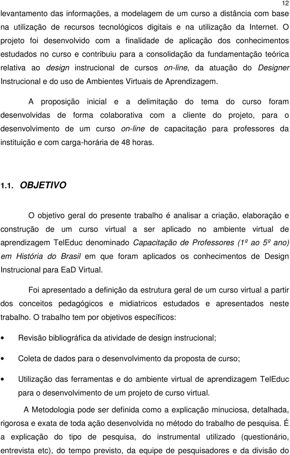 on-line, da atuação do Designer Instrucional e do uso de Ambientes Virtuais de Aprendizagem.