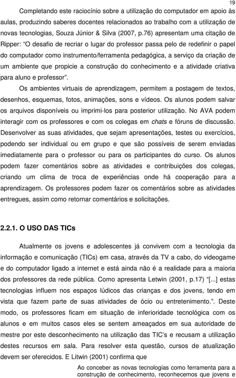 76) apresentam uma citação de Ripper: O desafio de recriar o lugar do professor passa pelo de redefinir o papel do computador como instrumento/ferramenta pedagógica, a serviço da criação de um