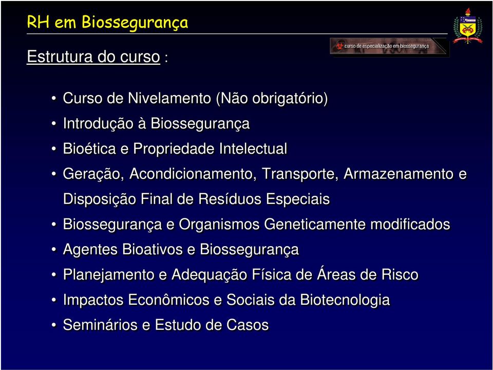 Resíduos Especiais Biossegurança e Organismos Geneticamente modificados Agentes Bioativos e Biossegurança