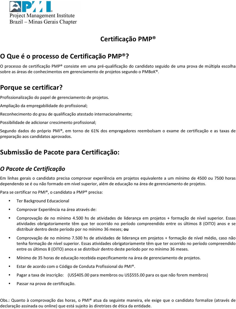 Porque se certificar? Profissionalização do papel de gerenciamento de projetos.