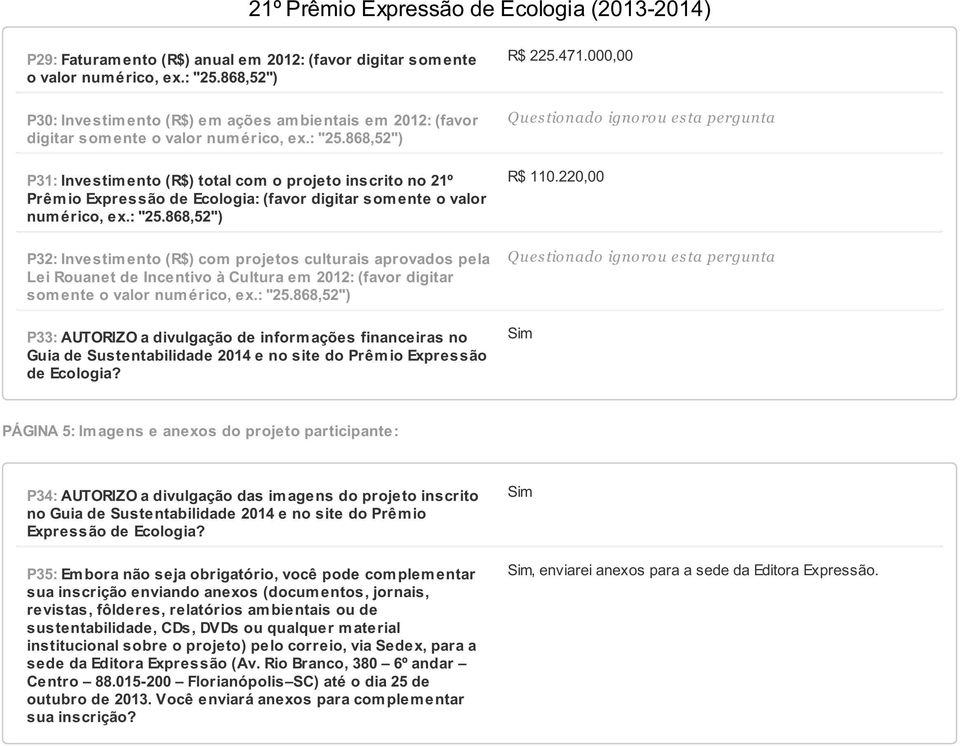 868,52") P31: Investimento (R$) total com o projeto inscrito no 21º Prêm io Expressão de Ecologia: (favor digitar som ente o valor num érico, ex.: "25.