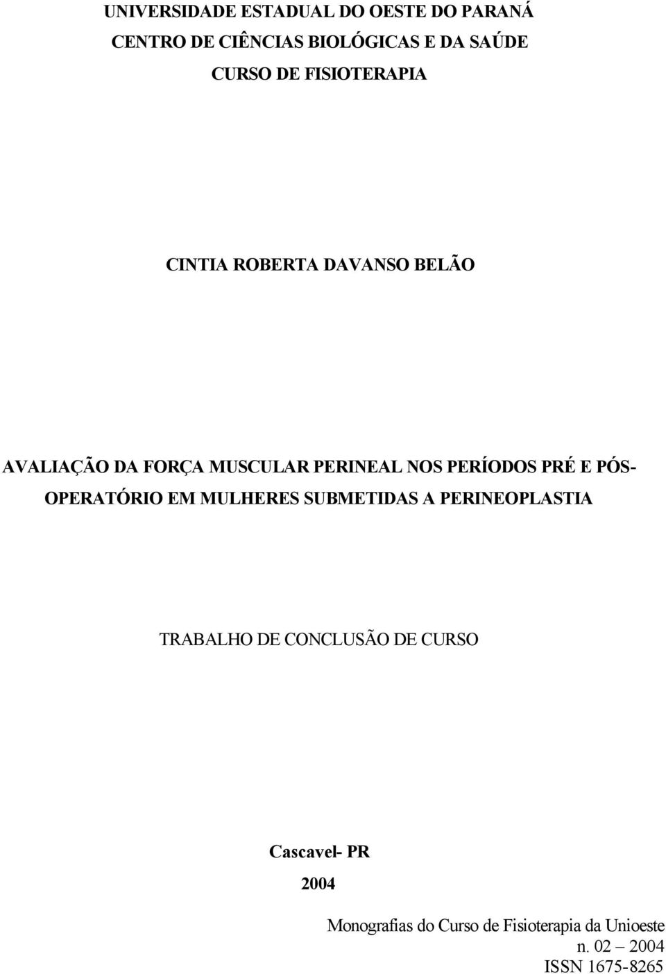 FORÇA MUSCULAR PERINEAL NOS PERÍODOS PRÉ E PÓS- OPERATÓRIO EM MULHERES