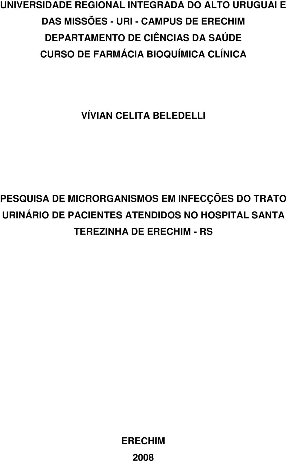 VÍVIAN CELITA BELEDELLI PESQUISA DE MICRORGANISMOS EM INFECÇÕES DO TRATO