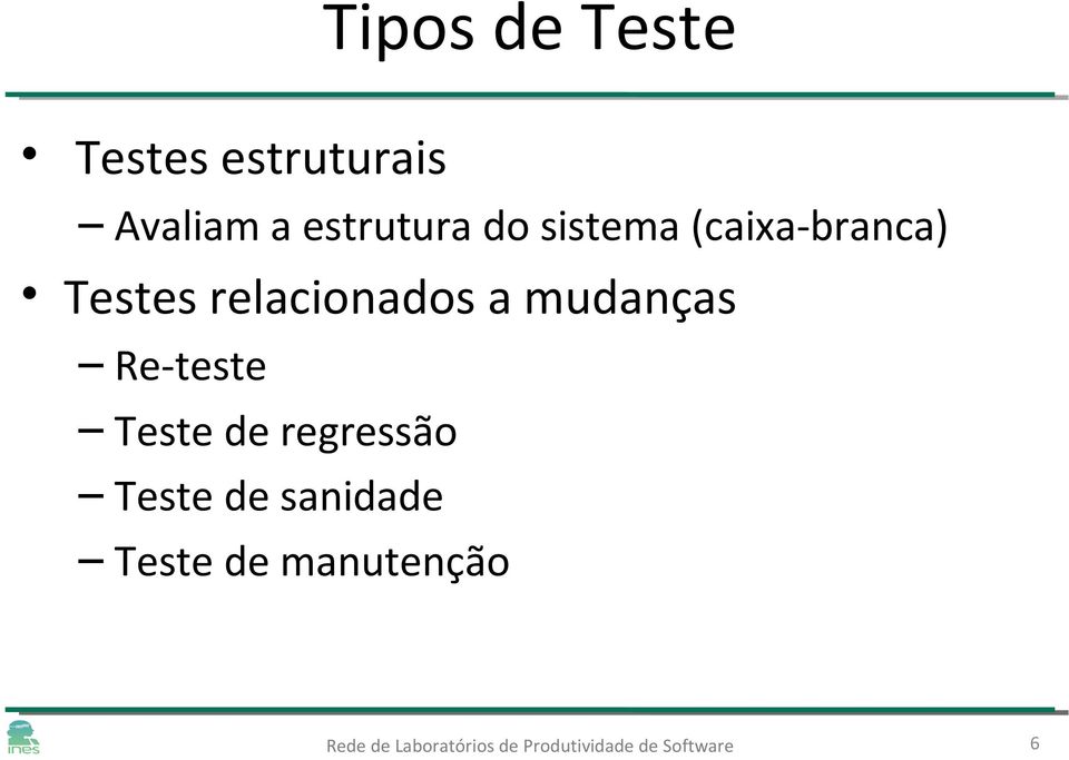 relacionados a mudanças Re-teste Teste de