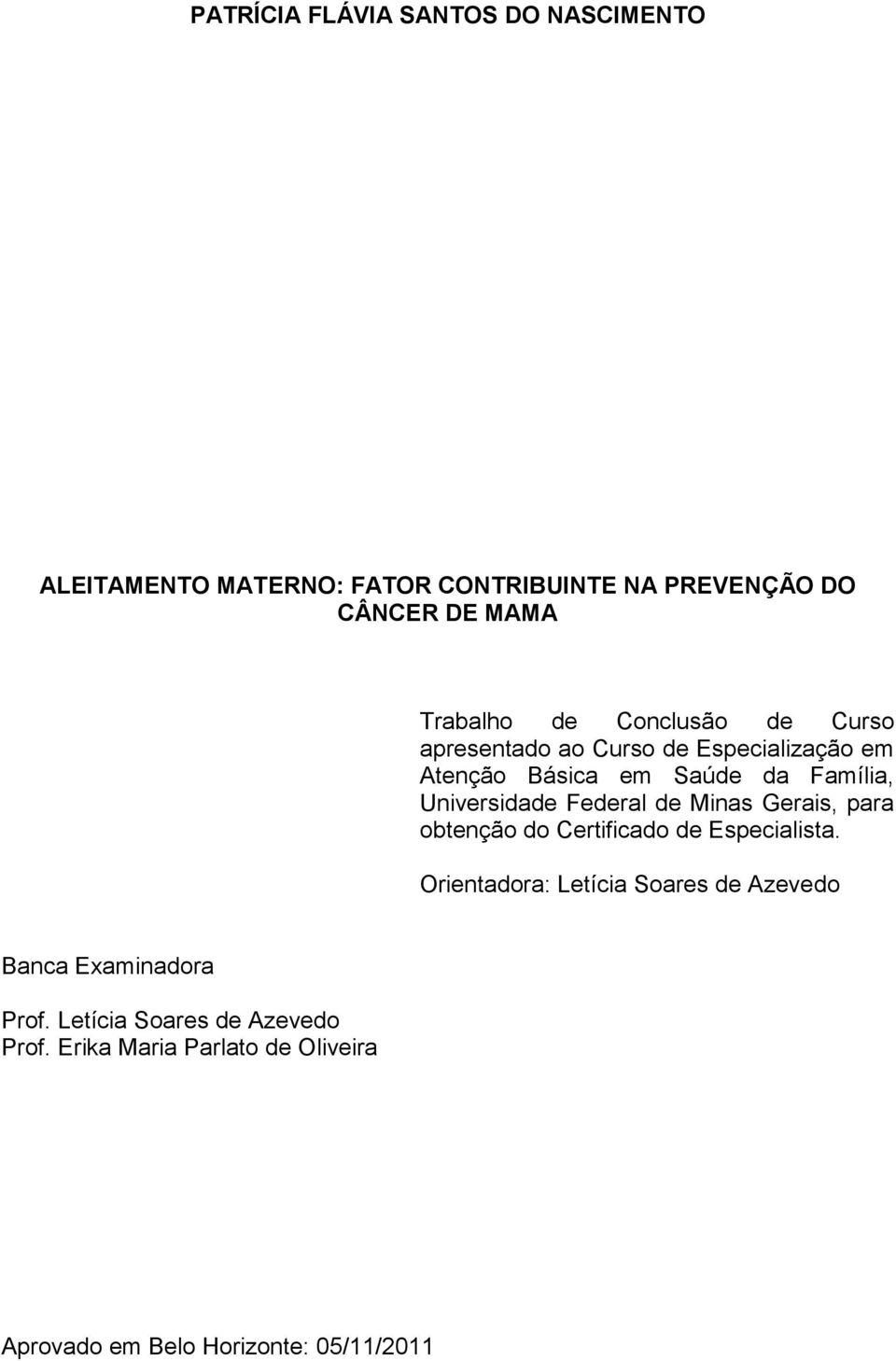 Federal de Minas Gerais, para obtenção do Certificado de Especialista.