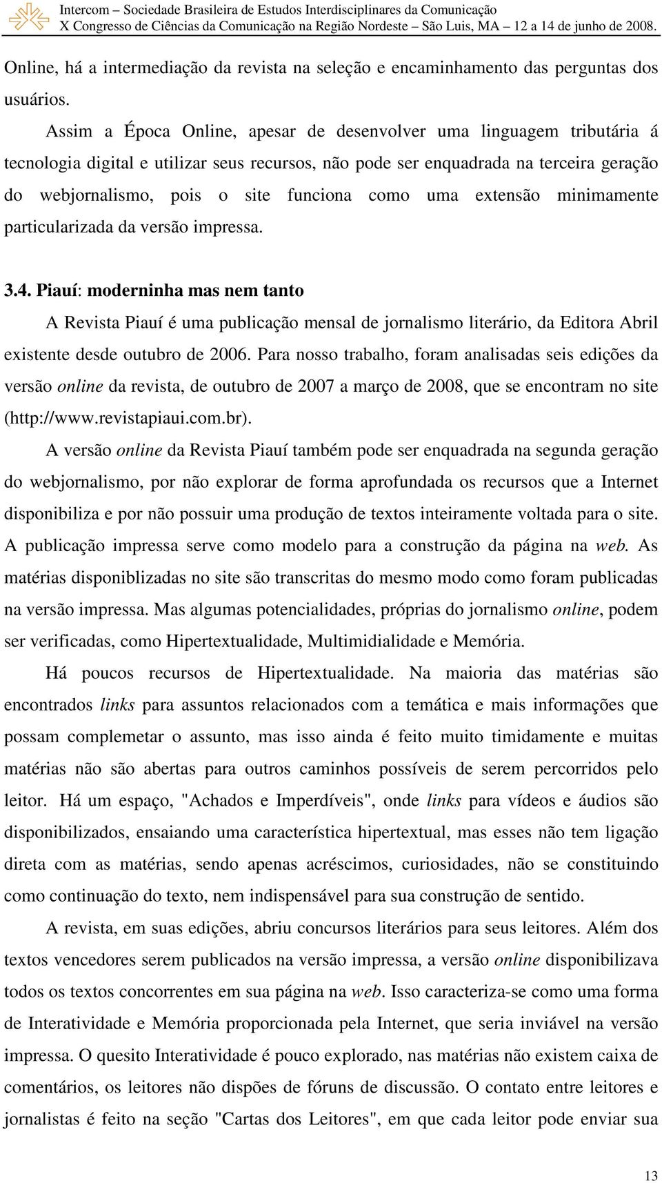 como uma extensão minimamente particularizada da versão impressa. 3.4.