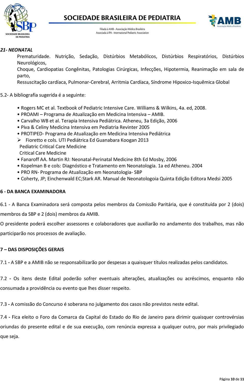 parto, Ressuscitação cardíaca, Pulmonar-Cerebral, Arritmia Cardíaca, Síndrome Hipoxico-Isquêmica Global 5.2- A bibliografia sugerida é a seguinte: Rogers MC et al.