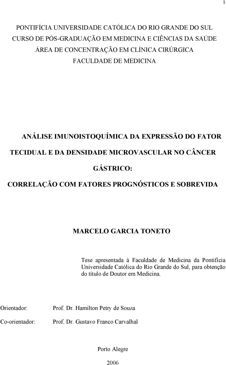 PROGNÓSTICOS E SOBREVIDA MARCELO GARCIA TONETO Tese apresentada à Faculdade de Medicina da Pontifícia Universidade Católica do Rio Grande do Sul, para