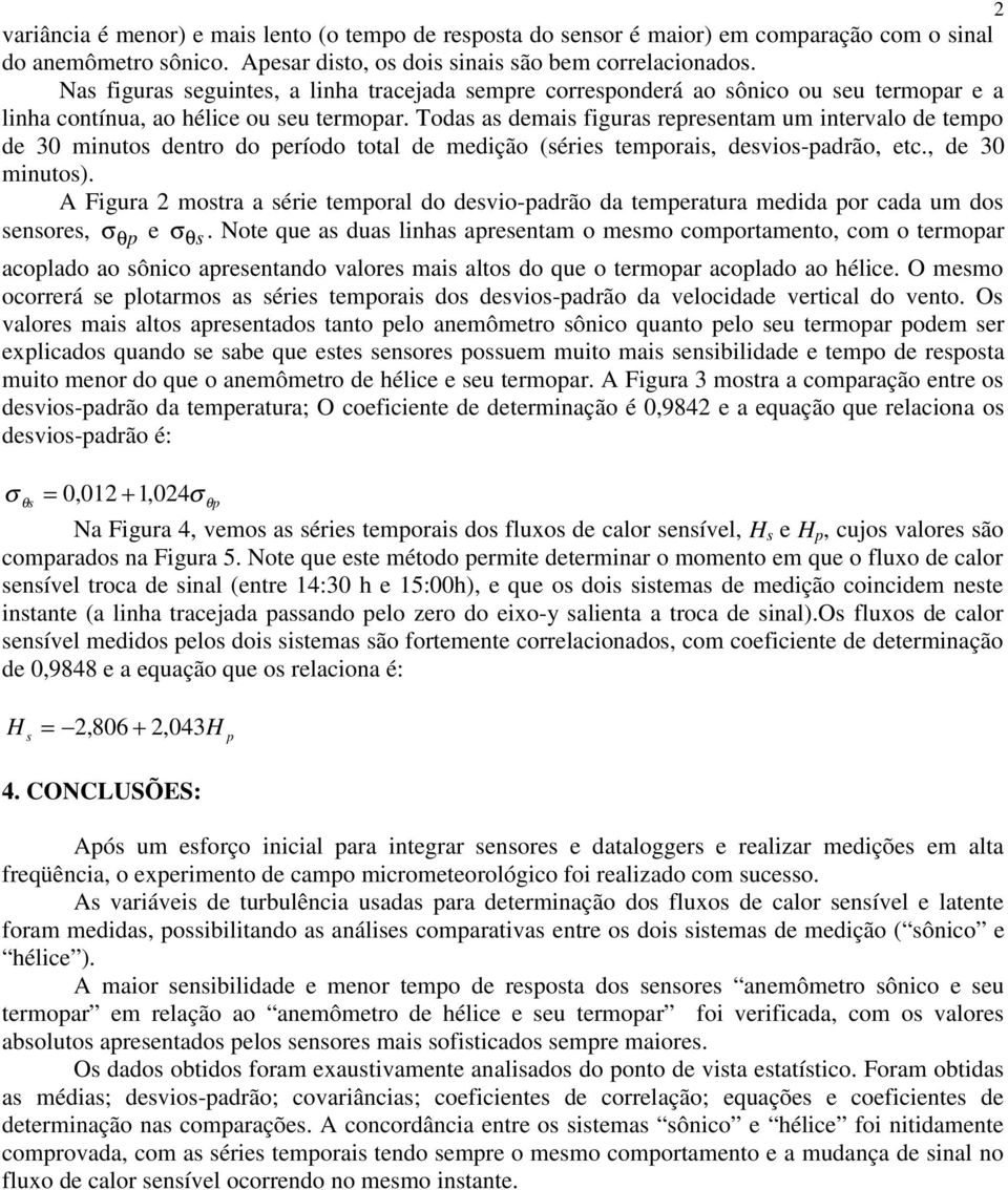 Todas as demais figuras representam um intervalo de tempo de 3 minutos dentro do período total de medição (séries temporais, desvios-padrão, etc., de 3 minutos).