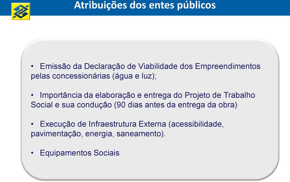 entrega do Projeto de Trabalho Social e sua condução (90 dias antes da entrega da