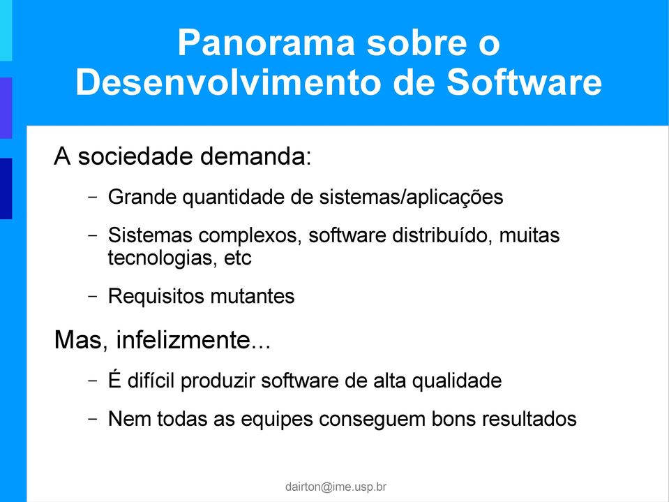 muitas tecnologias, etc Requisitos mutantes Mas, infelizmente.