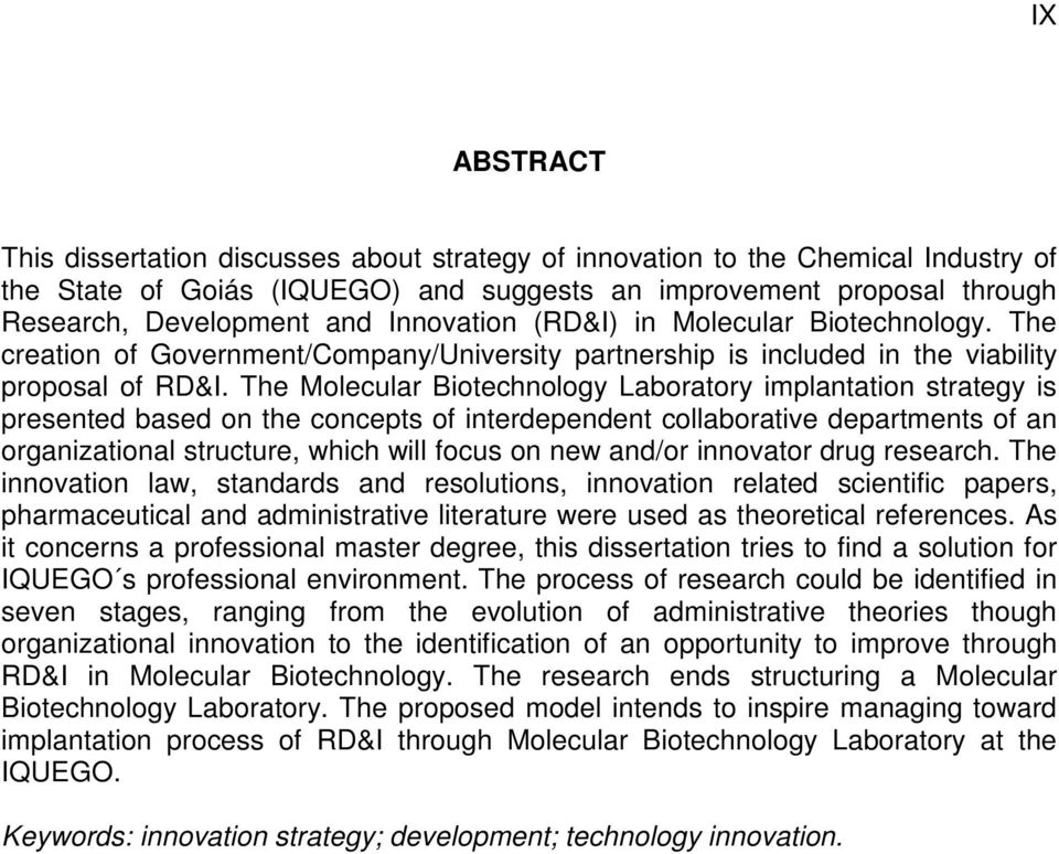 The Molecular Biotechnology Laboratory implantation strategy is presented based on the concepts of interdependent collaborative departments of an organizational structure, which will focus on new