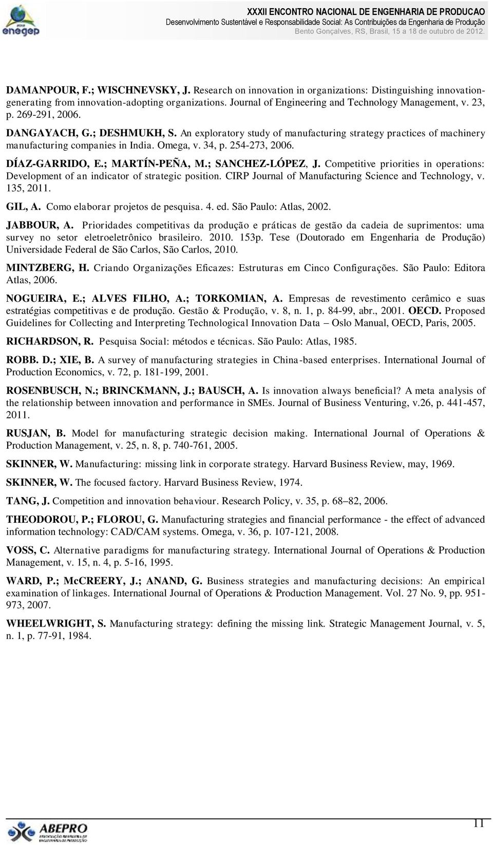 DÍAZ-GARRIDO, E.; MARTÍN-PEÑA, M.; SANCHEZ-LÓPEZ, J. Competitive priorities in operations: Development of an indicator of strategic position. CIRP Journal of Manufacturing Science and Technology, v.