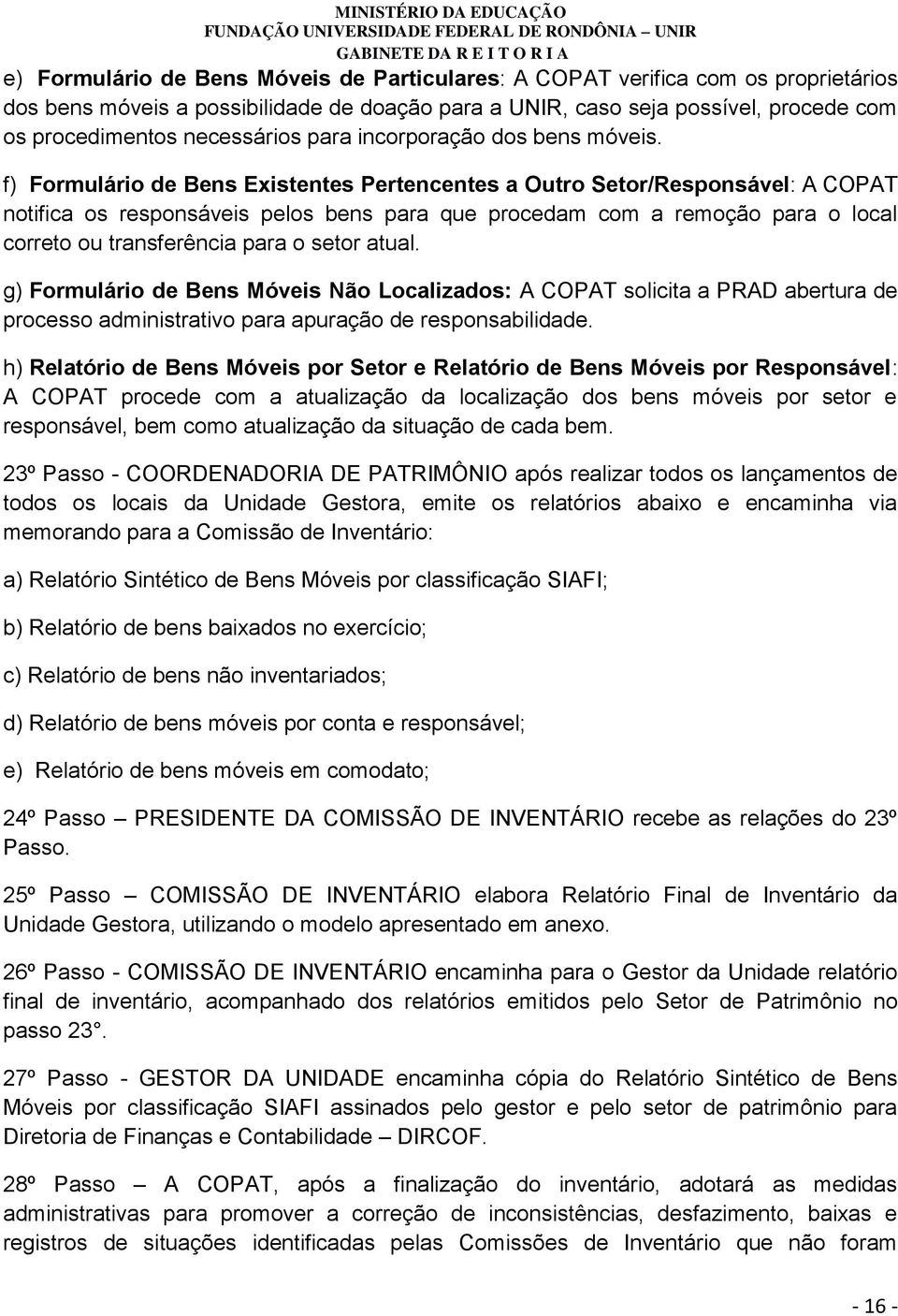 f) Formulário de Bens Existentes Pertencentes a Outro Setor/Responsável: A COPAT notifica os responsáveis pelos bens para que procedam com a remoção para o local correto ou transferência para o setor