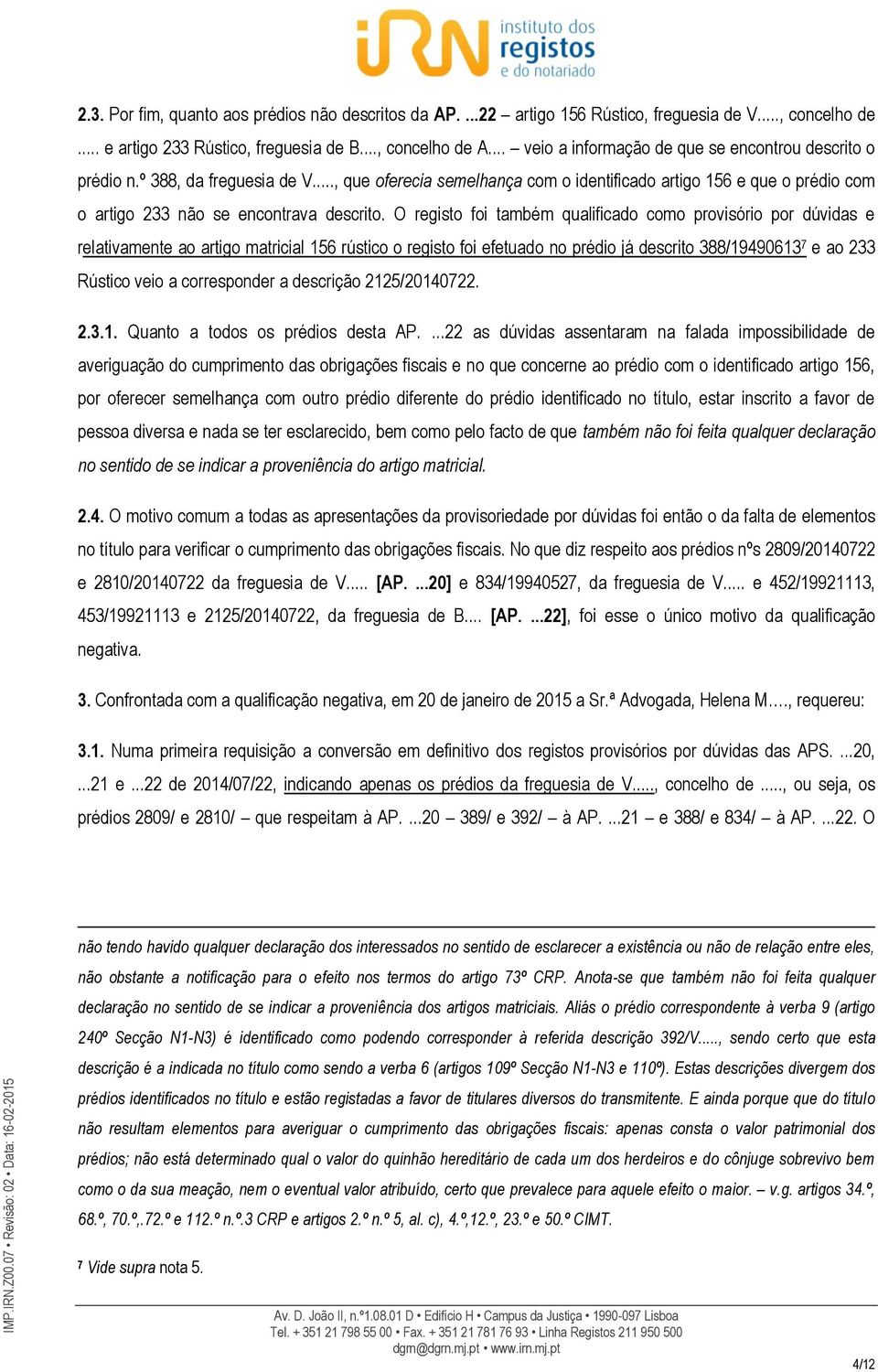 .., que oferecia semelhança com o identificado artigo 156 e que o prédio com o artigo 233 não se encontrava descrito.