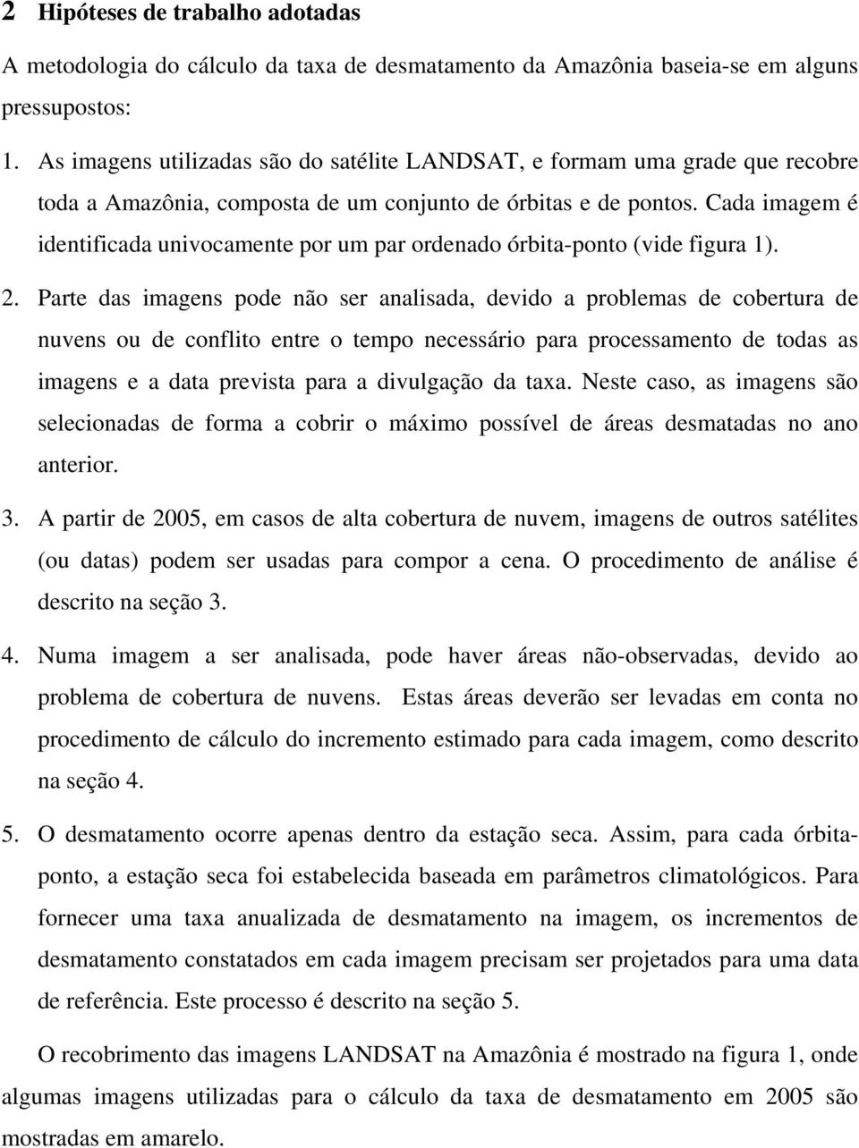 Cada imagem é identificada univocamente por um par ordenado órbita-ponto (vide figura 1). 2.