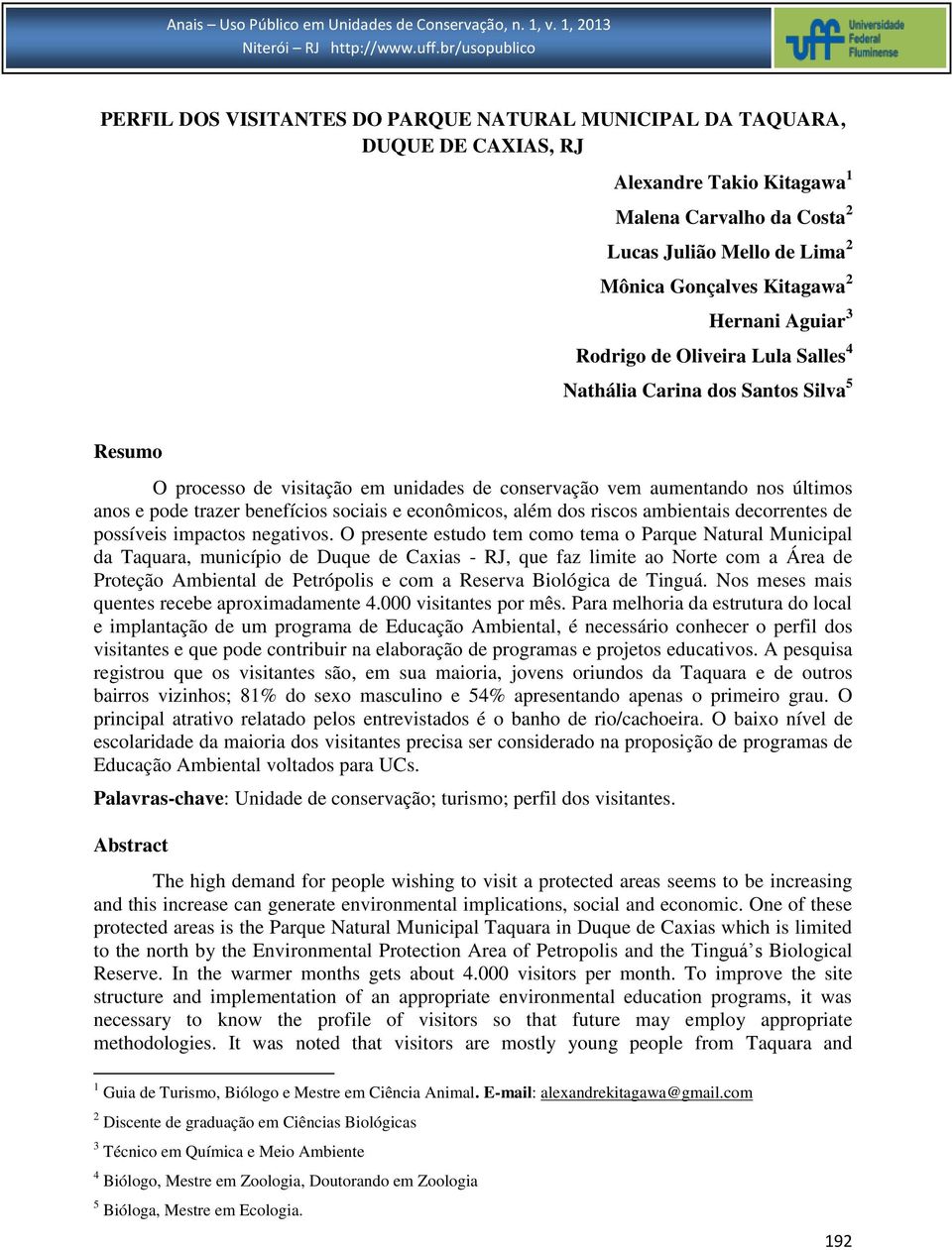 benefícios sociais e econômicos, além dos riscos ambientais decorrentes de possíveis impactos negativos.